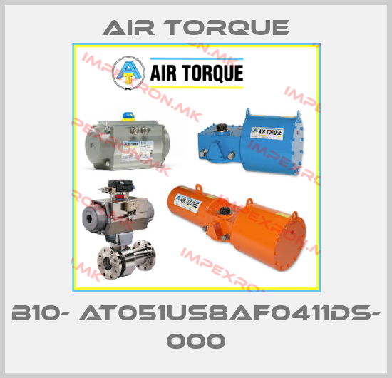 Air Torque-B10- AT051US8AF0411DS- 000price