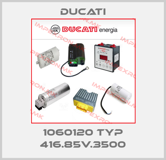 Ducati-1060120 Typ 416.85V.3500price