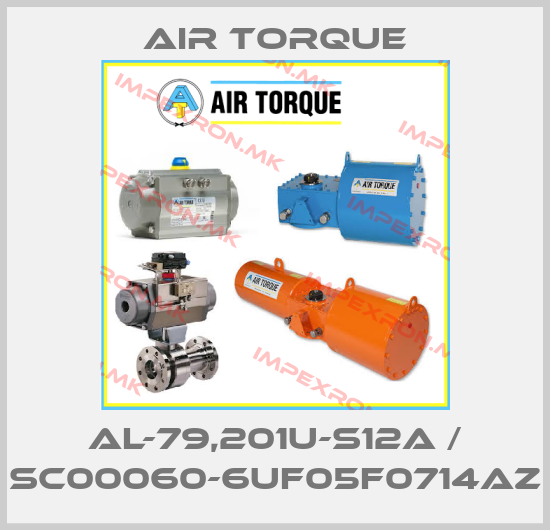 Air Torque-AL-79,201U-S12A / SC00060-6UF05F0714AZprice