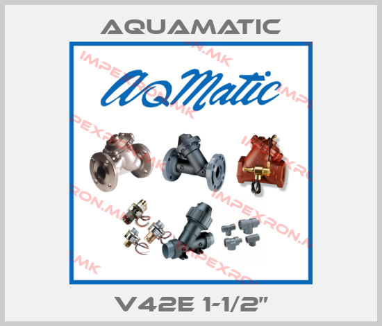 AquaMatic-V42E 1-1/2”price