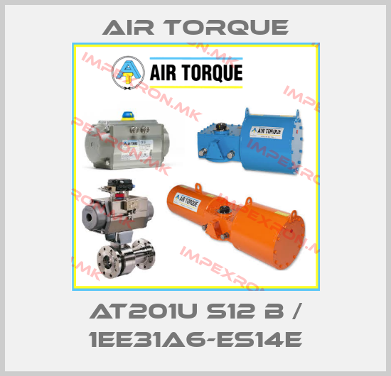 Air Torque-AT201U S12 B / 1EE31A6-ES14Eprice