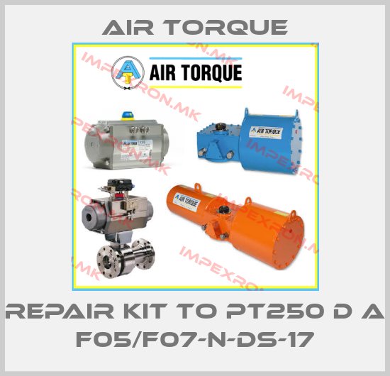 Air Torque-repair kit to PT250 D A F05/F07-N-DS-17price