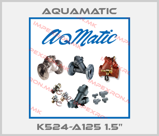 AquaMatic-K524-A125 1.5"price