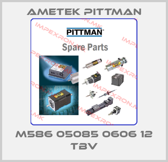 Ametek Pittman-M586 05085 0606 12 TBVprice