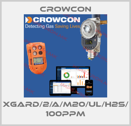 Crowcon-XGARD/2/A/M20/UL/H2S/ 100PPMprice