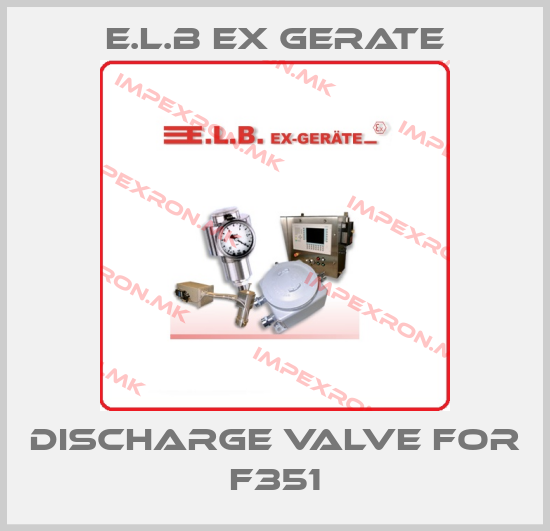 E.L.B Ex Gerate-DISCHARGE VALVE FOR F351price