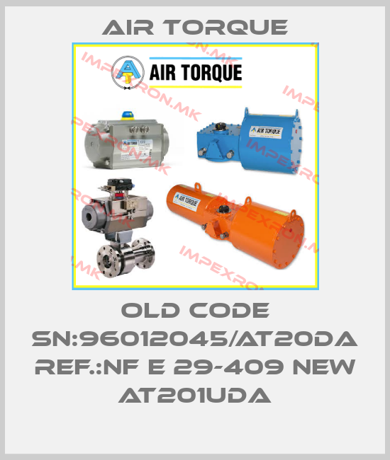 Air Torque-old code SN:96012045/AT20DA Ref.:NF E 29-409 new AT201UDAprice