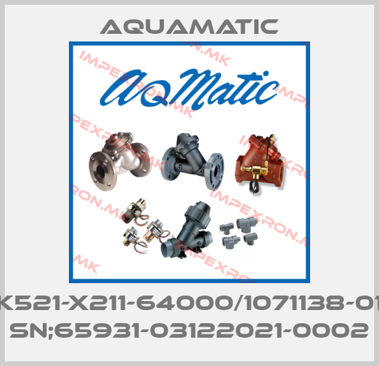 AquaMatic-K521-X211-64000/1071138-01 SN;65931-03122021-0002price