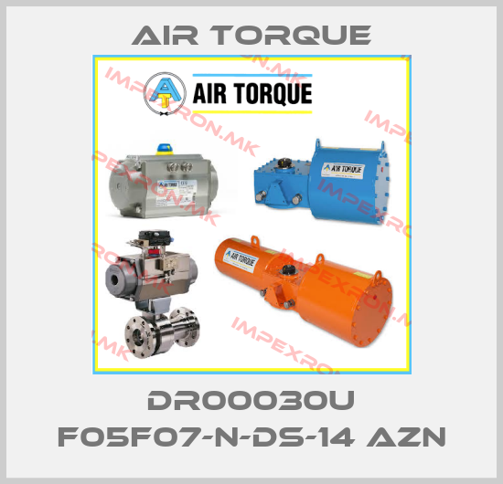 Air Torque-DR00030U F05F07-N-DS-14 AZNprice