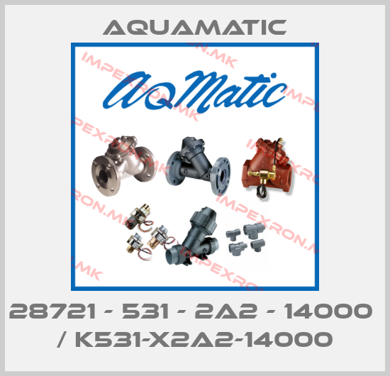 AquaMatic-28721 - 531 - 2a2 - 14000  / K531-X2A2-14000price