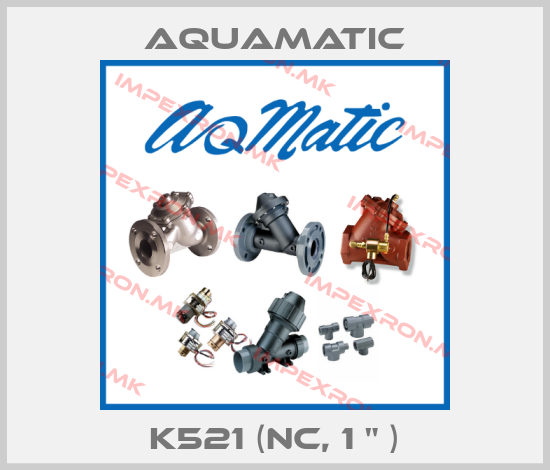 AquaMatic-K521 (NC, 1 " )price