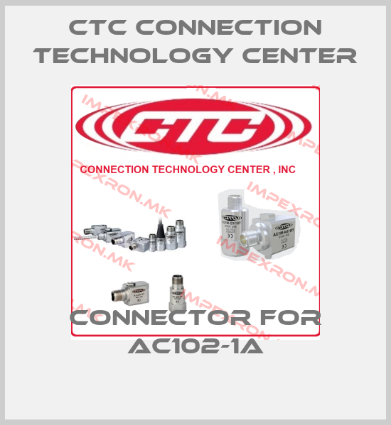 CTC Connection Technology Center-connector for AC102-1Aprice