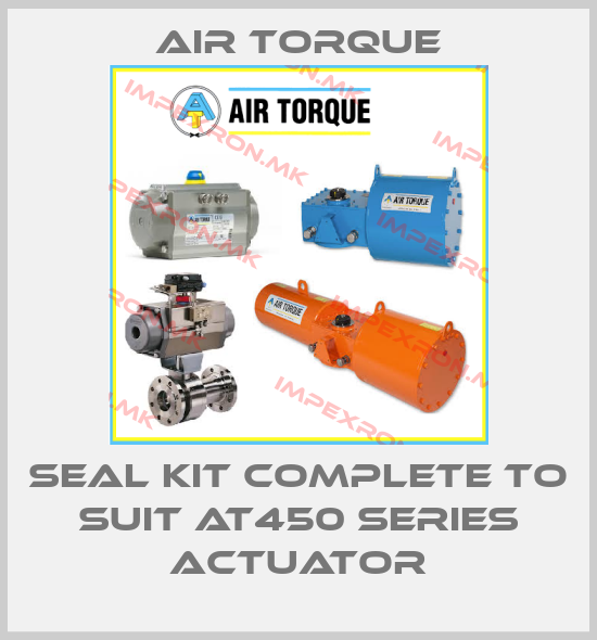 Air Torque-seal kit complete to suit AT450 series actuatorprice