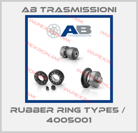 AB Trasmissioni-Rubber Ring Type5 /  4005001price