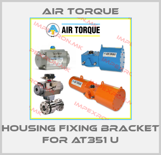 Air Torque-housing fixing bracket for AT351 Uprice