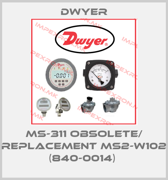 Dwyer-Ms-311 obsolete/ replacement MS2-W102 (840-0014) price