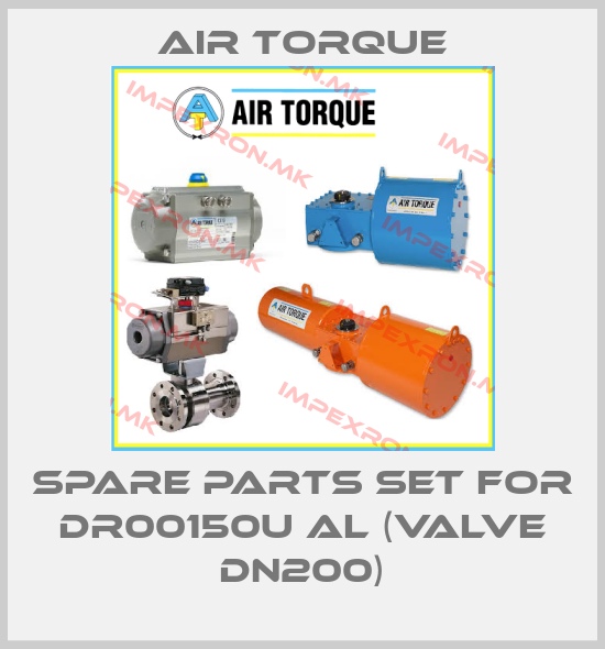 Air Torque-spare parts set for DR00150U AL (Valve DN200)price