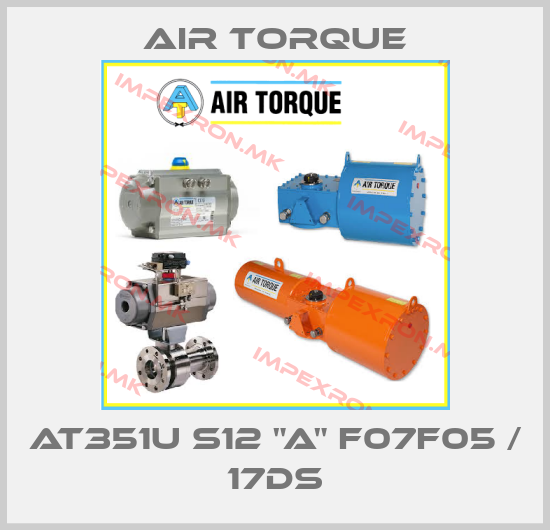 Air Torque-AT351U S12 "A" F07F05 / 17DSprice