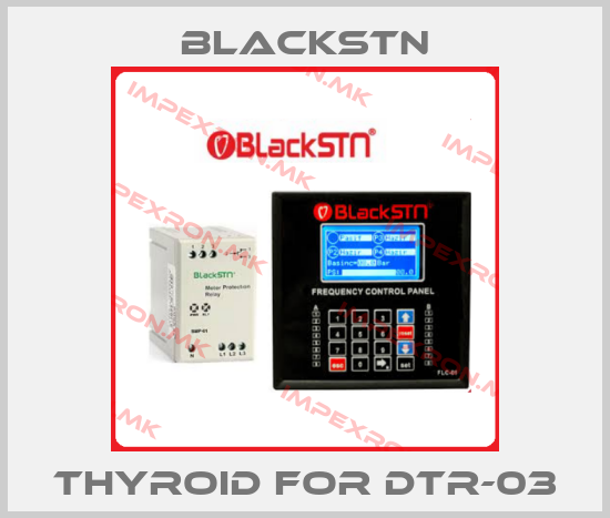 Blackstn-thyroid for DTR-03price