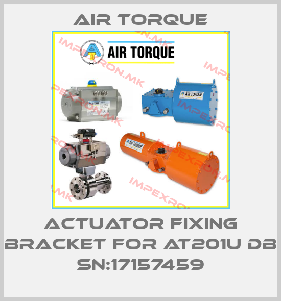 Air Torque-Actuator fixing bracket for AT201U DB SN:17157459price