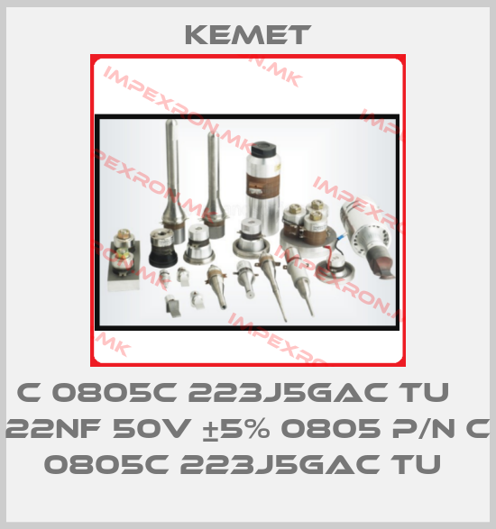 Kemet-C 0805C 223J5GAC TU    22NF 50V ±5% 0805 P/N C 0805C 223J5GAC TU price