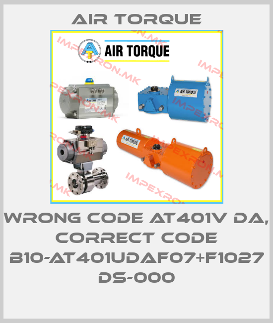 Air Torque-wrong code AT401V DA, correct code B10-AT401UDAF07+F1027 DS-000price