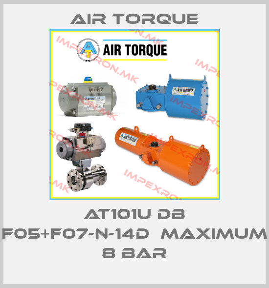 Air Torque-AT101U DB F05+F07-N-14D　Maximum 8 barprice