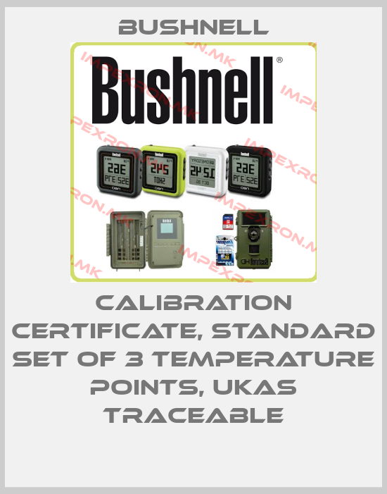 BUSHNELL-Calibration certificate, standard set of 3 temperature points, UKAS traceableprice