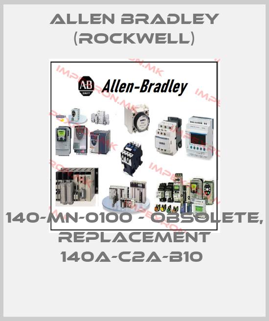 Allen Bradley (Rockwell)-140-MN-0100 - obsolete, replacement 140A-C2A-B10 price