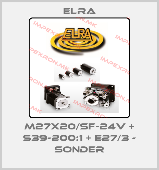 Elra-M27X20/SF-24V + S39-200:1 + E27/3 - SONDERprice