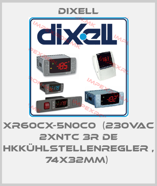 Dixell-XR60CX-5N0C0  (230Vac 2xNTC 3R dE HKKühlstellenregler , 74x32mm) price