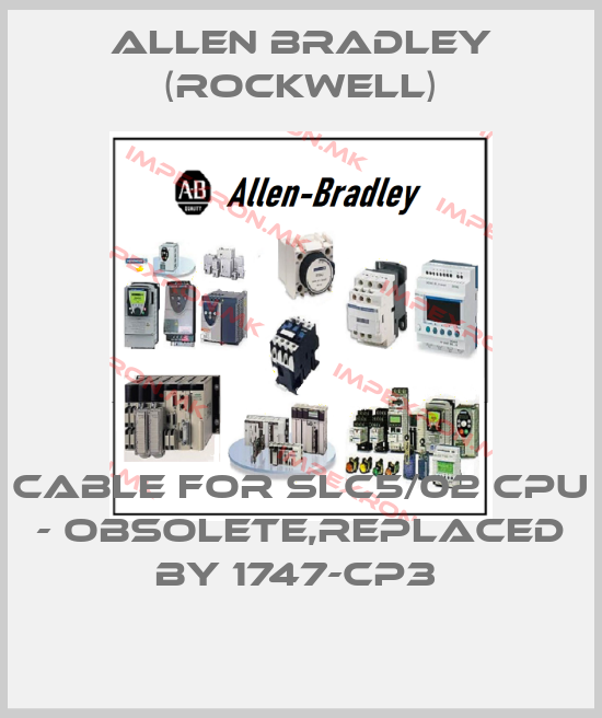 Allen Bradley (Rockwell)-Cable for SLC5/02 CPU - obsolete,replaced by 1747-CP3 price