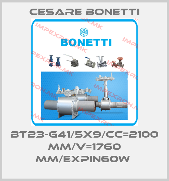 Cesare Bonetti-BT23-G41/5x9/CC=2100 MM/V=1760 MM/EXPIN60W price