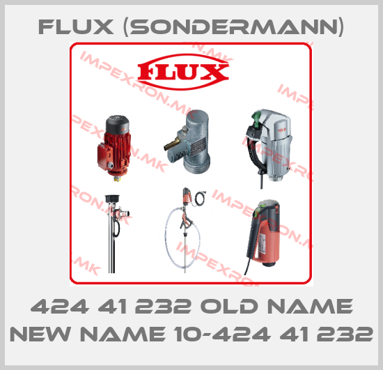 Flux (Sondermann)-424 41 232 old name new name 10-424 41 232price