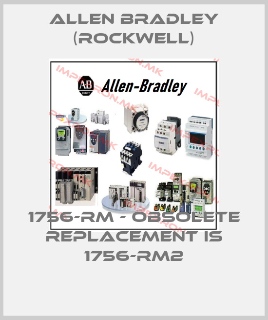 Allen Bradley (Rockwell)-1756-RM - obsolete replacement is 1756-RM2price