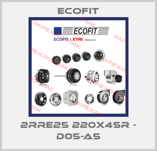 Ecofit-2RRE25 220X45R - D05-A5price