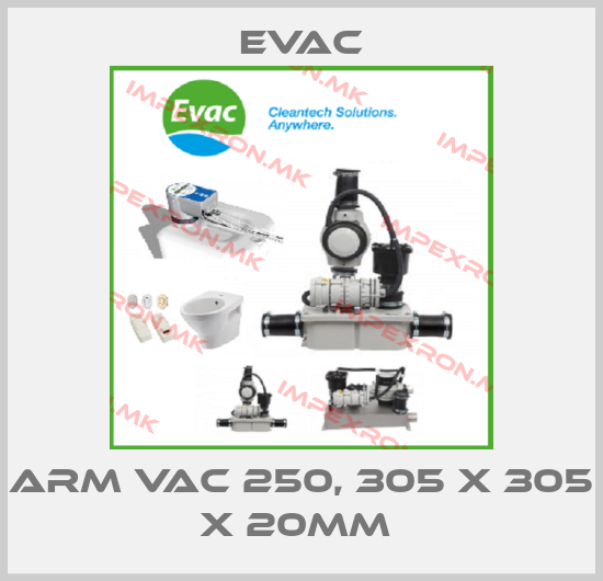 Evac-ARM VAC 250, 305 X 305 X 20MM price