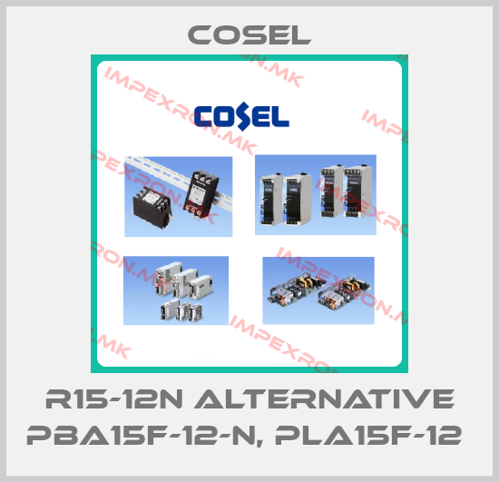 Cosel-R15-12N alternative PBA15F-12-N, PLA15F-12 price