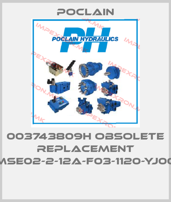 Poclain-003743809H obsolete replacement MSE02-2-12A-F03-1120-YJ00 price