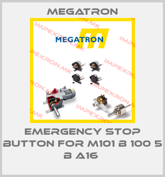 Megatron-Emergency Stop Button For M101 B 100 5 B A16 price