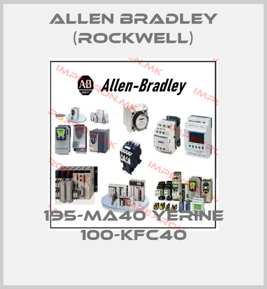 Allen Bradley (Rockwell)-195-MA40 YERINE 100-KFC40price