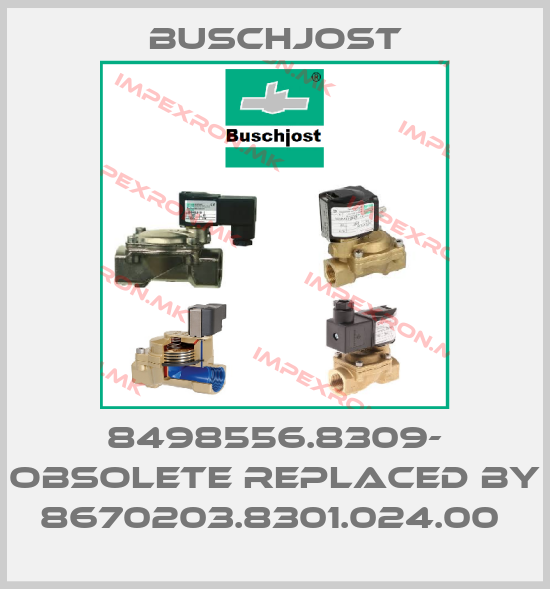 Buschjost-8498556.8309- obsolete replaced by 8670203.8301.024.00 price