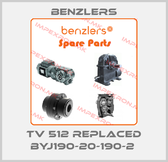 Benzlers-TV 512 replaced byJ190-20-190-2 price